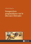 Perspectives pragmatiques sur le discours littéraire