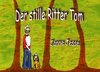 Der stille Ritter Tom