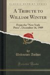 Author, U: Tribute to William Winter