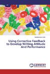 Using Corrective Feedback to Develop Writing Attitude And Performance