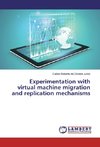 Experimentation with virtual machine migration and replication mechanisms