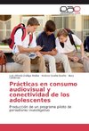 Prácticas en consumo audiovisual y conectividad de los adolescentes