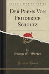 Warren, G: Poems Von Friederick Scholtz (Classic Reprint)