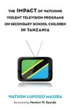 The Impact of Watching Violent Television Programs on Secondary School Children in Tanzania