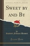 Bennett, S: Sweet by and By (Classic Reprint)