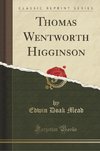 Mead, E: Thomas Wentworth Higginson (Classic Reprint)