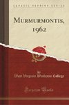 College, W: Murmurmontis, 1962 (Classic Reprint)