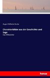 Charakterbilder aus der Geschichte und Sage