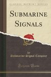 Company, S: Submarine Signals (Classic Reprint)