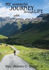 My Wonderful Journey Through Life - With God, Family, and Friends