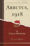 University, I: Arbutus, 1918 (Classic Reprint)