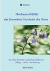 Hochsensibilität - das besondere Geschenk der Natur