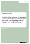 Die Rolle Globalen Lernens als Bildung für nachhaltige Entwicklung zur Förderung des Educational Governance-Konzepts im Bildungswesen des 21. Jahrhunderts