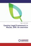 Gaming Legal Framework in Macau, SAR: An overview
