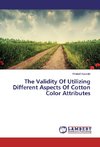 The Validity Of Utilizing Different Aspects Of Cotton Color Attributes