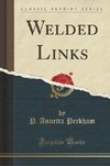 Peckham, P: Welded Links (Classic Reprint)