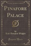Wiggin, K: Pinafore Palace (Classic Reprint)
