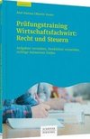 Prüfungstrainig Wirtschaftsfachwirt: Recht und Steuern