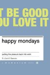 Happy Mondays: Putting the Pleasure Back Into Work