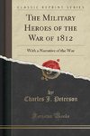 Peterson, C: Military Heroes of the War of 1812