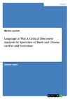 Language at War. A Critical Discourse Analysis by Speeches of Bush and Obama on War and Terrorism