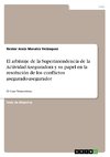 El arbitraje de la Superintendencia de la Actividad Aseguradora y su papel en la resolución de los conflictos asegurado-asegurador