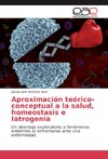 Aproximación teórico-conceptual a la salud, homeostasis e Iatrogenia