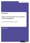 Impact of health behaviour on maternal health in Bangladesh