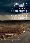 The Latin American (Counter-) Road Movie and Ambivalent Modernity