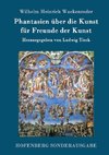 Phantasien über die Kunst für Freunde der Kunst