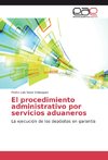 El procedimiento administrativo por servicios aduaneros