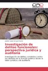 Investigación de delitos funcionales: perspectiva jurídica y auditoría