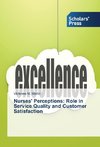 Nurses' Perceptions: Role in Service Quality and Customer Satisfaction