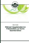 Hidrojel Uygulamalarinin Fide Kalitesi ve Verim Üzerine Etkisi