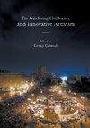 The Arab Spring, Civil Society, and Innovative Activism