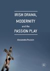 Irish Drama, Modernity and the Passion Play