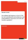 Deutschland als Hegemon in der EU. Wie hat sich sein Beharren auf politischen und wirtschaftlichen Interessen im Lichte der Eurokrise geäußert?