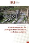 L'Incubation dans les pratiques thérapeutiques en Grèce ancienne