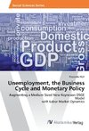 Unemployment, the Business Cycle and Monetary Policy