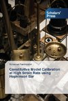 Constitutive Model Calibration at High Strain Rate using Hopkinson Bar