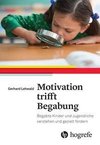 Motivation trifft Begabung