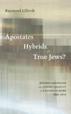 Apostates, Hybrids, or True Jews?