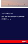 Report of the Secretary of the Treasury on the State of the Finances