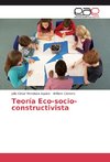 Teoría Eco-socio-constructivista