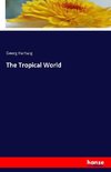 The Tropical World