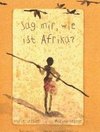 Sag mir, wie ist Afrika?