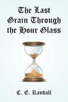 The Last Grain Through the Hour Glass