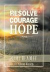 Resolve, Courage, Hope