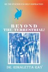 Beyond The Terrestrial!