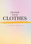 Change Your Clothes